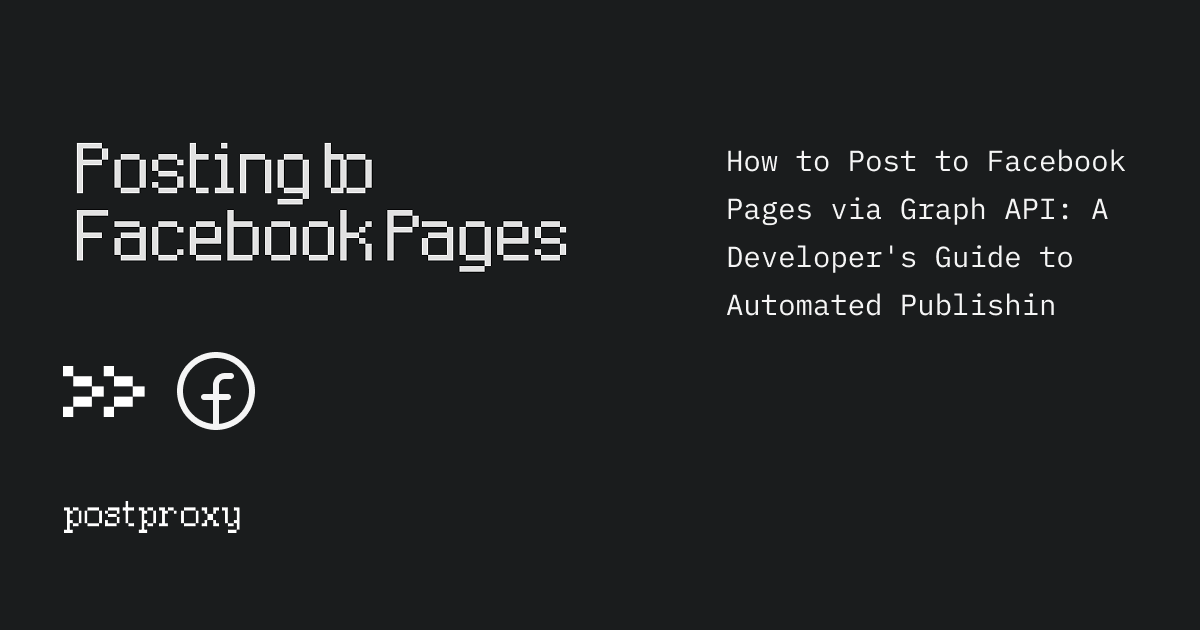 How to Post to Facebook Pages via Graph API: A Developer's Guide to Automated Publishing
