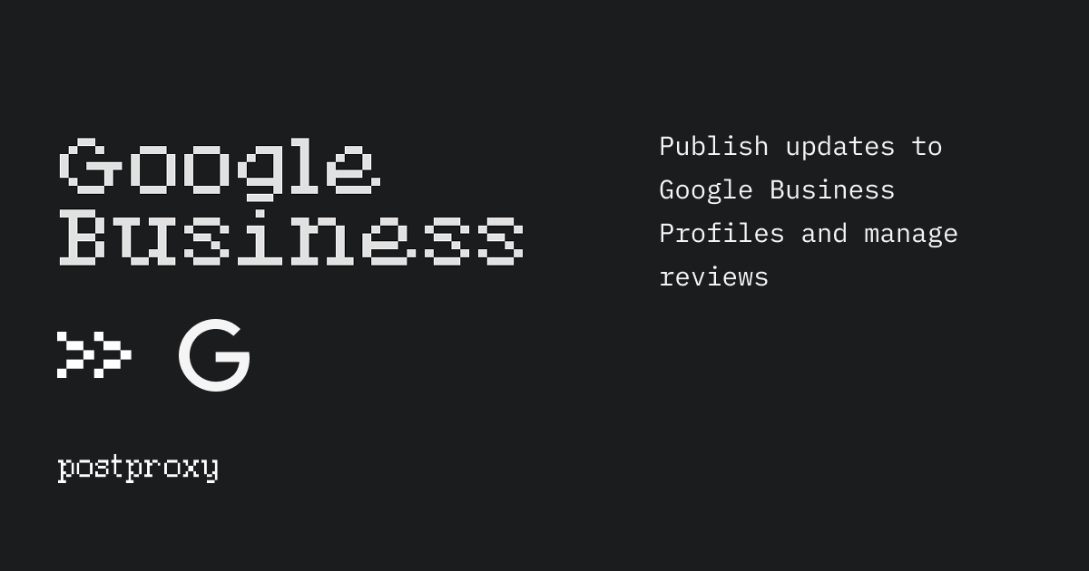 Google Business Profile support added to Postproxy