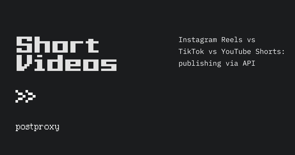 Instagram Reels vs TikTok vs YouTube Shorts: publishing via API