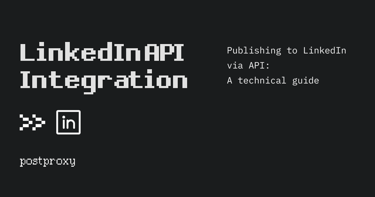 Publishing to LinkedIn via API: A technical guide