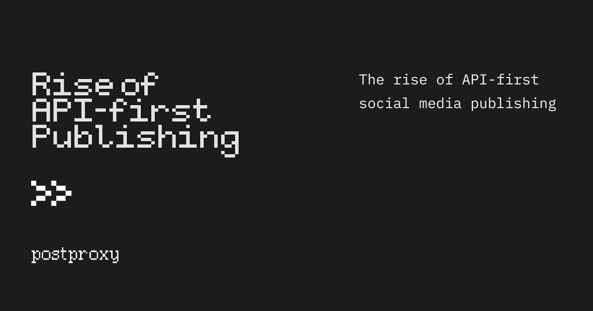 The rise of API-first social media publishing