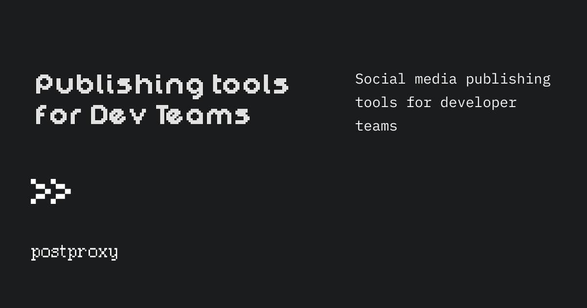 Social media publishing tools for developer teams