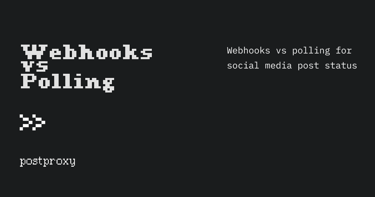 Webhooks vs polling for social media post status